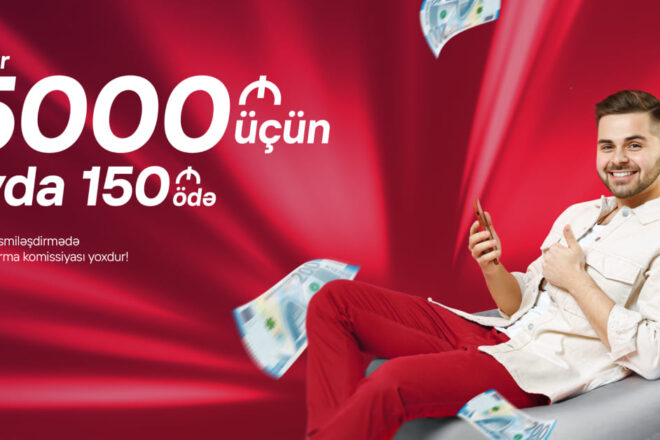 Kapital Bank-dan hər 5000 AZN kredit üçün ayda cəmi 150 AZN ödəyin