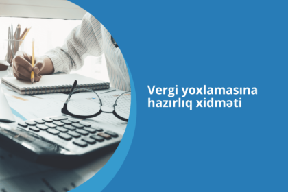 vergi yoxlamasına hazırlıq, səyyar vergi yoxlaması, konsaltinq şirkətləri